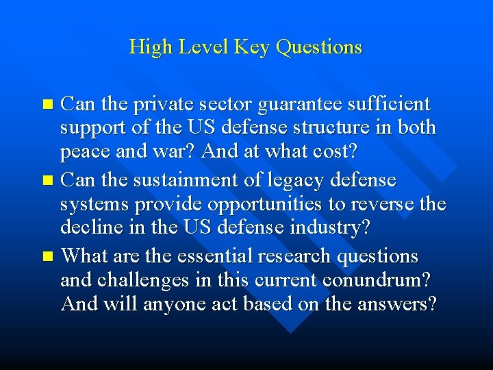 High Level Key Questions Can the private sector guarantee sufficient support of the US