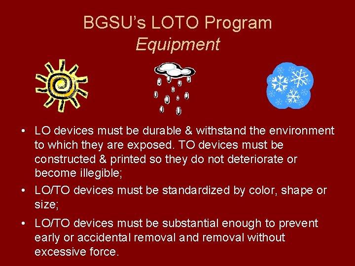 BGSU’s LOTO Program Equipment • LO devices must be durable & withstand the environment