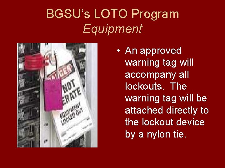 BGSU’s LOTO Program Equipment • An approved warning tag will accompany all lockouts. The
