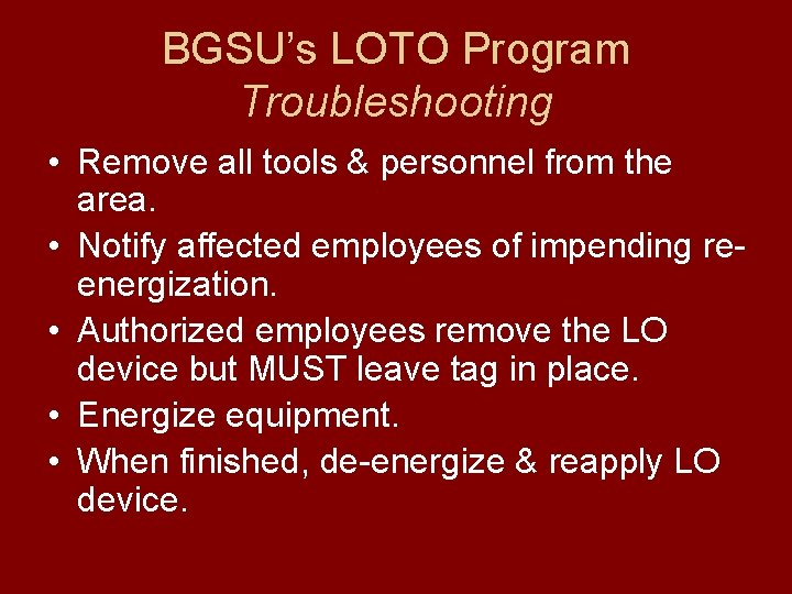 BGSU’s LOTO Program Troubleshooting • Remove all tools & personnel from the area. •
