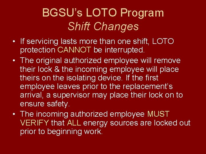 BGSU’s LOTO Program Shift Changes • If servicing lasts more than one shift, LOTO