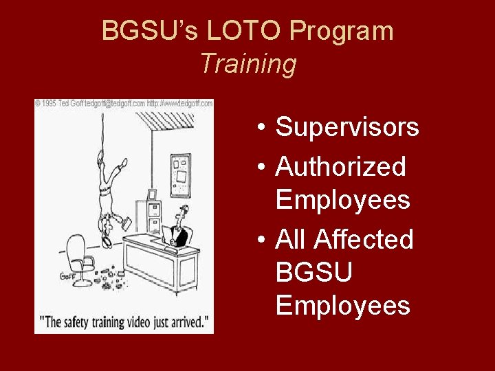 BGSU’s LOTO Program Training • Supervisors • Authorized Employees • All Affected BGSU Employees