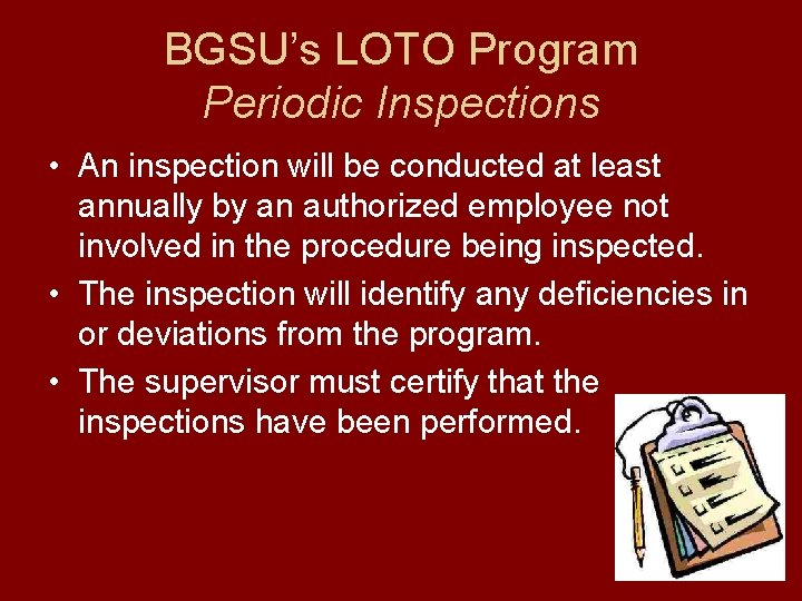 BGSU’s LOTO Program Periodic Inspections • An inspection will be conducted at least annually