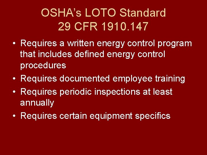 OSHA’s LOTO Standard 29 CFR 1910. 147 • Requires a written energy control program