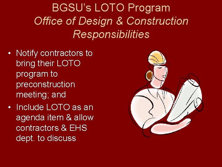BGSU’s LOTO Program Office of Design & Construction Responsibilities • Notify contractors to bring