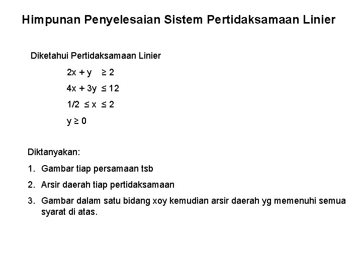 Himpunan Penyelesaian Sistem Pertidaksamaan Linier Diketahui Pertidaksamaan Linier 2 x + y ≥ 2