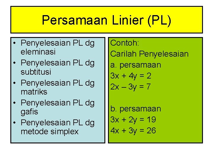 Persamaan Linier (PL) • Penyelesaian PL dg eleminasi • Penyelesaian PL dg subtitusi •