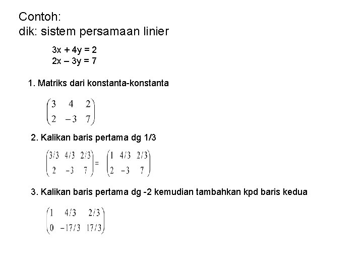 Contoh: dik: sistem persamaan linier 3 x + 4 y = 2 2 x Contoh: dik: sistem persamaan linier 3 x + 4 y = 2 2 x