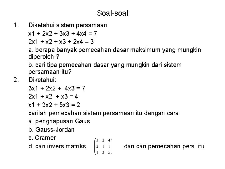 Soal-soal 1. 2. Diketahui sistem persamaan x 1 + 2 x 2 + 3