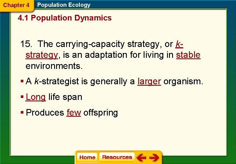 Chapter 4 Population Ecology 4. 1 Population Dynamics 15. The carrying-capacity strategy, or kstrategy,