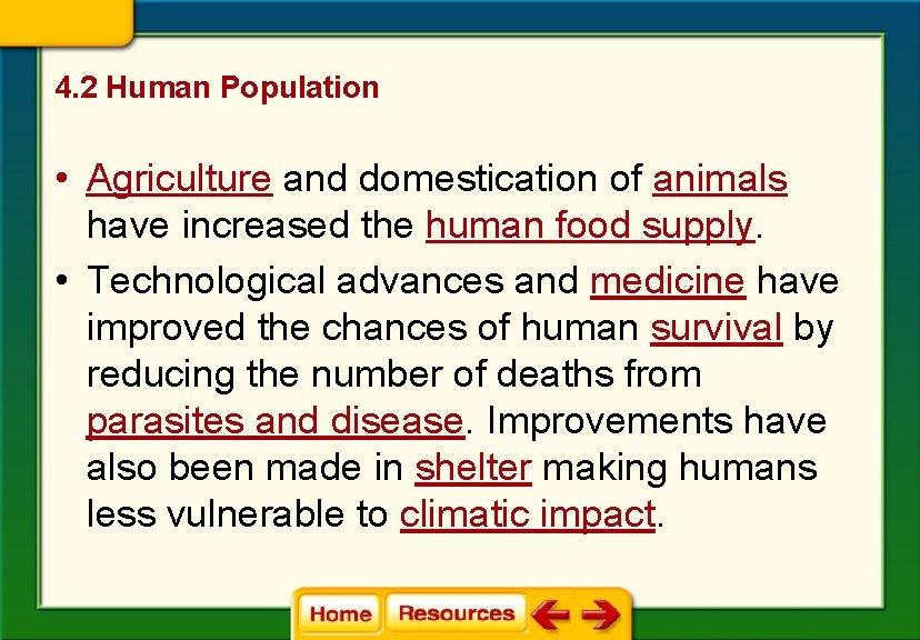 4. 2 Human Population • Agriculture and domestication of animals have increased the human