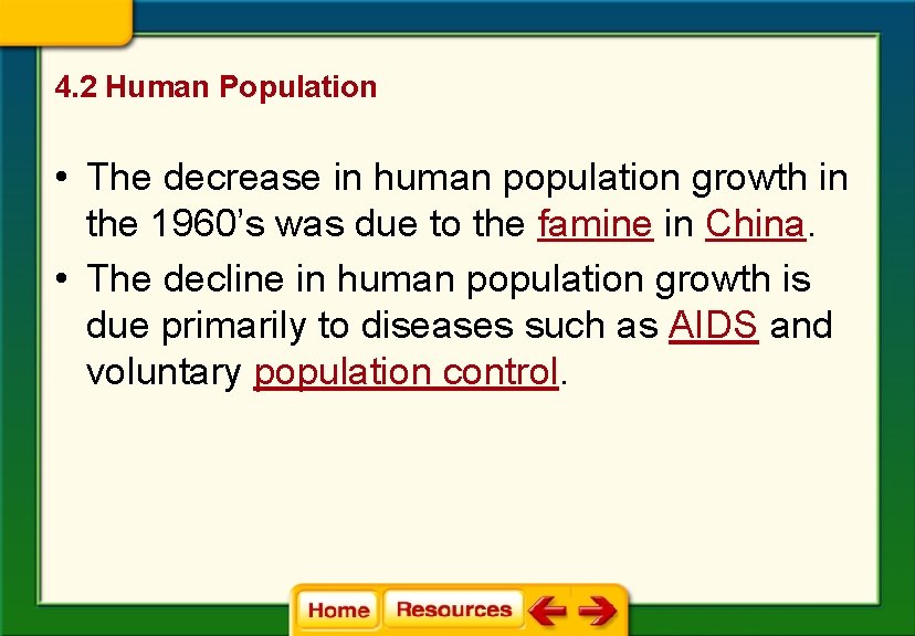4. 2 Human Population • The decrease in human population growth in the 1960’s