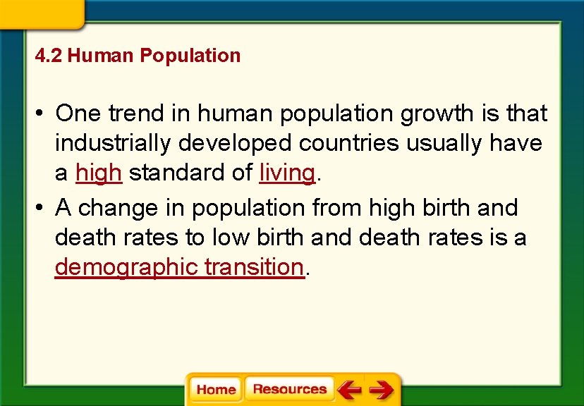 4. 2 Human Population • One trend in human population growth is that industrially