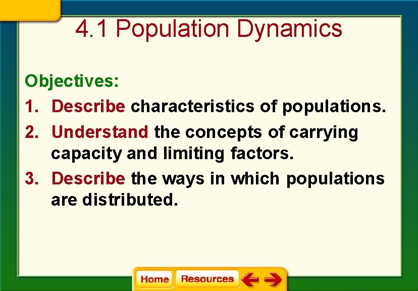 4. 1 Population Dynamics Objectives: 1. Describe characteristics of populations. 2. Understand the concepts