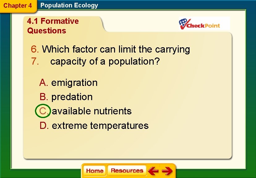 Chapter 4 Population Ecology 4. 1 Formative Questions 6. Which factor can limit the