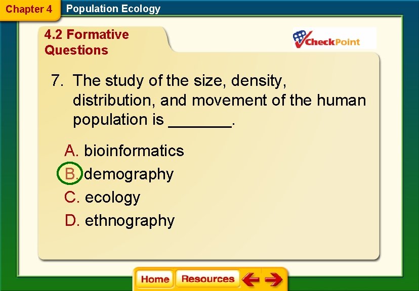 Chapter 4 Population Ecology 4. 2 Formative Questions 7. The study of the size,