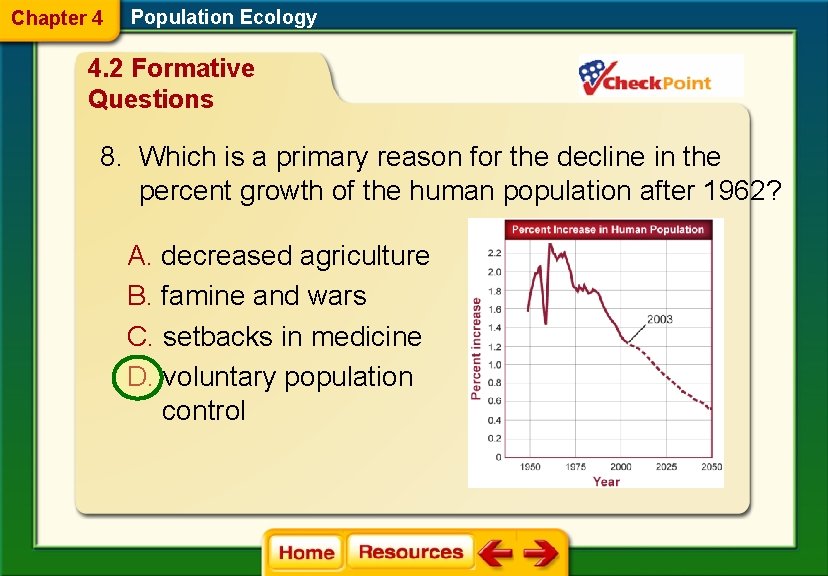 Chapter 4 Population Ecology 4. 2 Formative Questions 8. Which is a primary reason