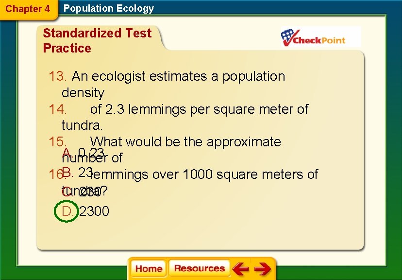 Chapter 4 Population Ecology Standardized Test Practice 13. An ecologist estimates a population density