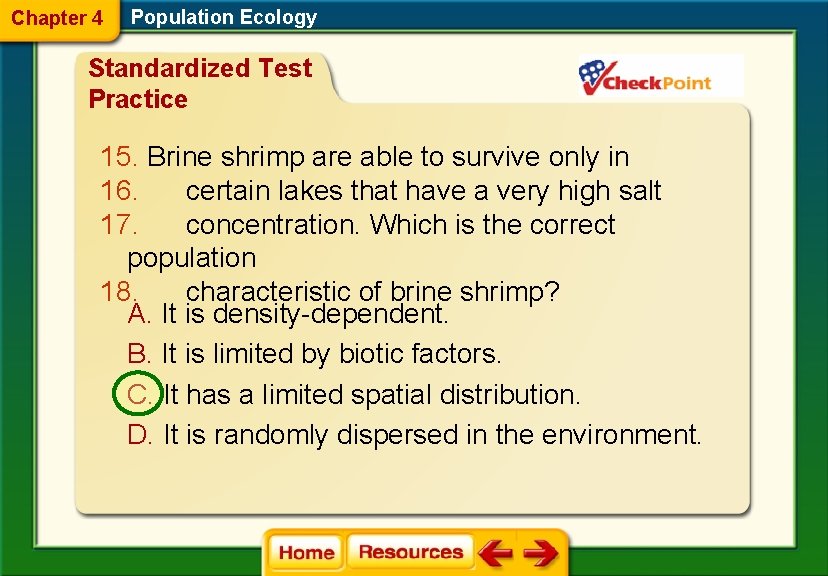 Chapter 4 Population Ecology Standardized Test Practice 15. Brine shrimp are able to survive