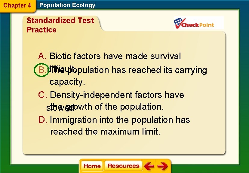 Chapter 4 Population Ecology Standardized Test Practice A. Biotic factors have made survival B.