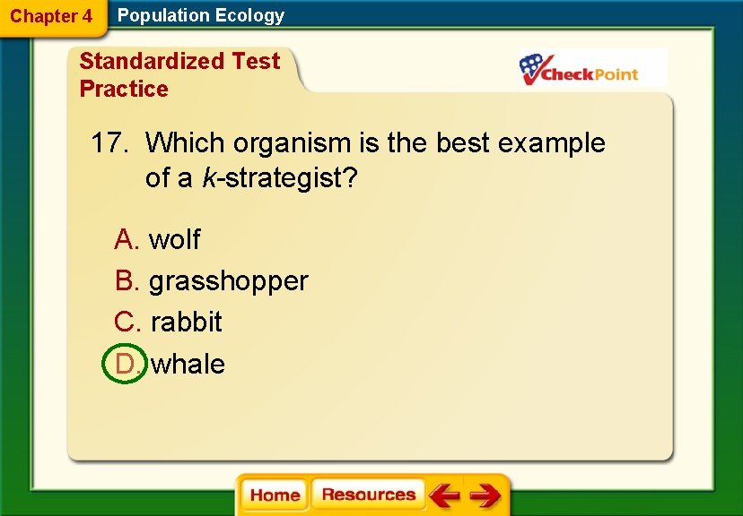 Chapter 4 Population Ecology Standardized Test Practice 17. Which organism is the best example