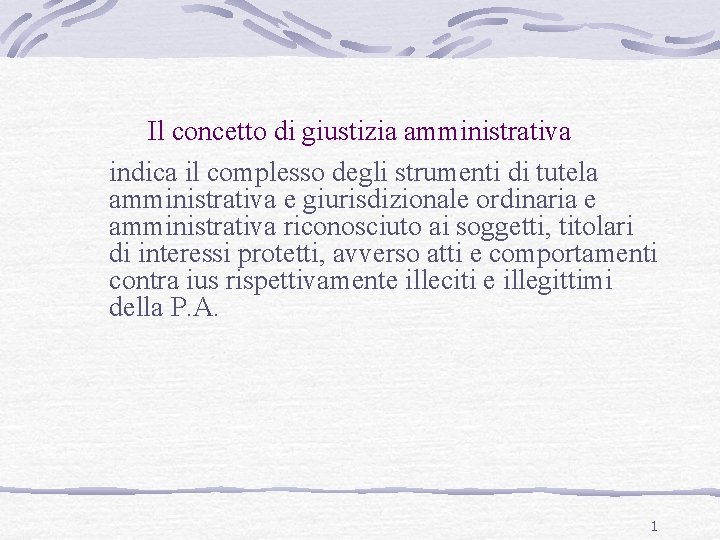 Il concetto di giustizia amministrativa indica il complesso degli strumenti di tutela amministrativa e