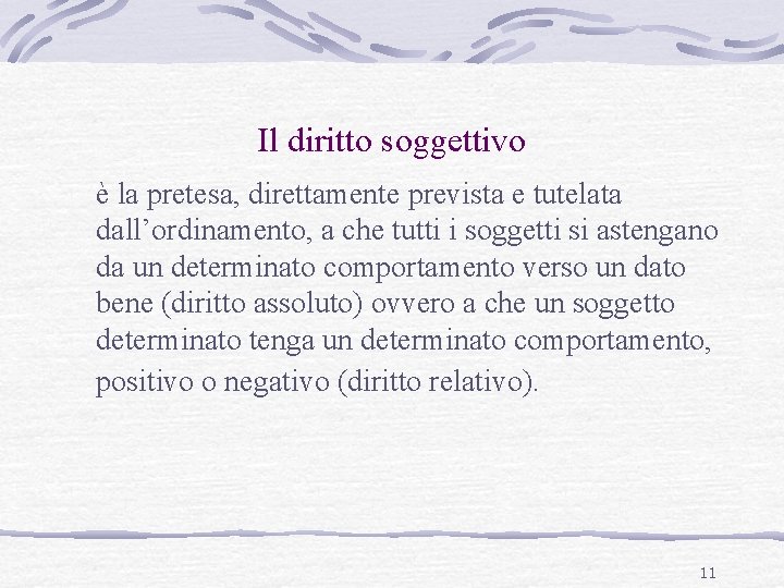 Il diritto soggettivo è la pretesa, direttamente prevista e tutelata dall’ordinamento, a che tutti