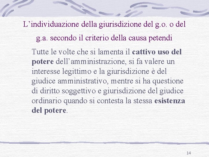 L’individuazione della giurisdizione del g. o. o del g. a. secondo il criterio della