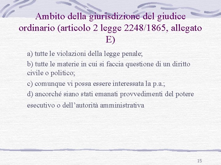 Ambito della giurisdizione del giudice ordinario (articolo 2 legge 2248/1865, allegato E) a) tutte