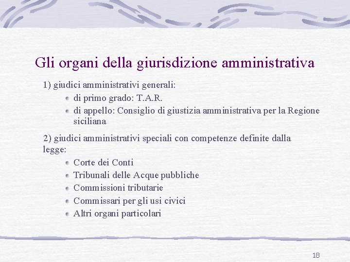 Gli organi della giurisdizione amministrativa 1) giudici amministrativi generali: di primo grado: T. A.