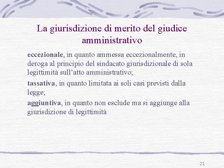 La giurisdizione di merito del giudice amministrativo eccezionale, in quanto ammessa eccezionalmente, in deroga