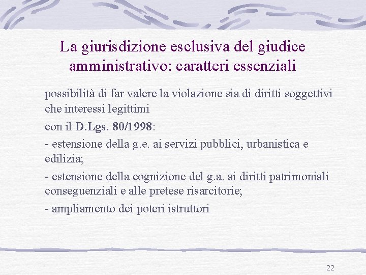 La giurisdizione esclusiva del giudice amministrativo: caratteri essenziali possibilità di far valere la violazione