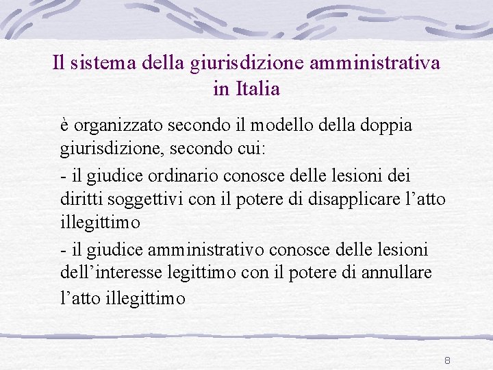 Il sistema della giurisdizione amministrativa in Italia è organizzato secondo il modello della doppia