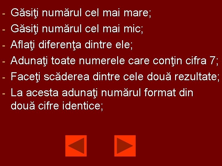 - Găsiţi numărul cel mai mare; Găsiţi numărul cel mai mic; Aflaţi diferenţa dintre