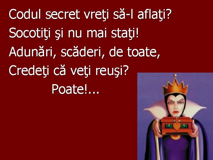 Codul secret vreţi să-l aflaţi? Socotiţi şi nu mai staţi! Adunări, scăderi, de toate,
