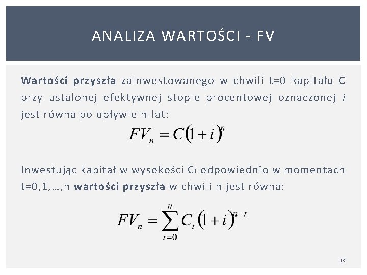 ANALIZA WARTOŚCI FV Wartości przyszła zainwestowanego w chwili t=0 kapitału C przy ustalonej efektywnej