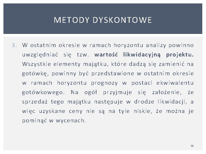 METODY DYSKONTOWE 3. W ostatnim okresie w ramach horyzontu analizy powinno uwzględniać się tzw.