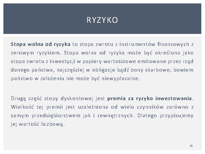 RYZYKO Stopa wolna od ryzyka to stopa zwrotu z instrumentów finansowych z zerowym ryzykiem.