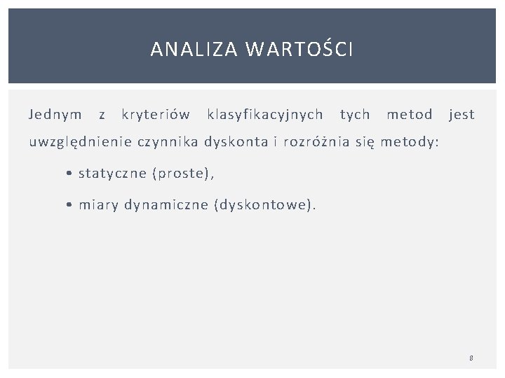 ANALIZA WARTOŚCI Jednym z kryteriów klasyfikacyjnych tych metod jest uwzględnienie czynnika dyskonta i rozróżnia