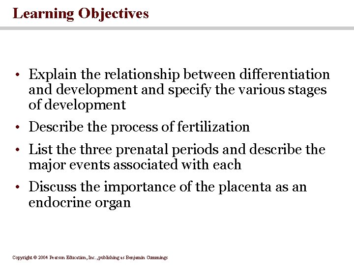 Learning Objectives • Explain the relationship between differentiation and development and specify the various