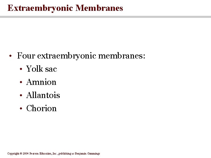 Extraembryonic Membranes • Four extraembryonic membranes: • Yolk sac • Amnion • Allantois • Extraembryonic Membranes • Four extraembryonic membranes: • Yolk sac • Amnion • Allantois •