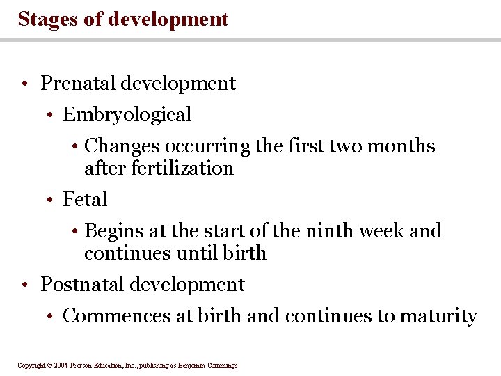 Stages of development • Prenatal development • Embryological • Changes occurring the first two