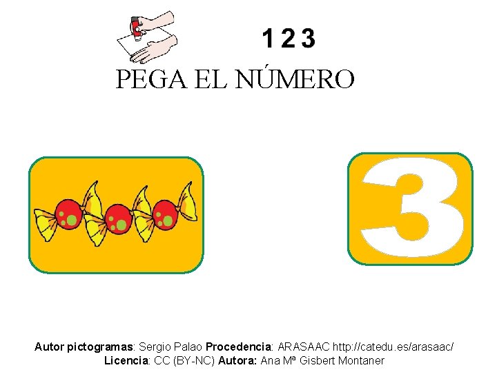 PEGA EL NÚMERO Autor pictogramas: Sergio Palao Procedencia: ARASAAC http: //catedu. es/arasaac/ Licencia: CC