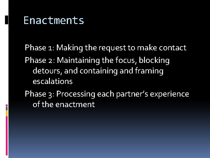 Enactments Phase 1: Making the request to make contact Phase 2: Maintaining the focus,