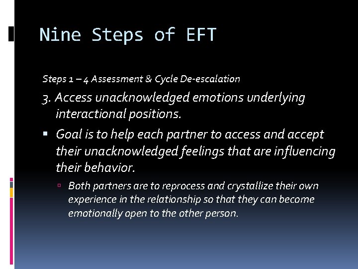 Nine Steps of EFT Steps 1 – 4 Assessment & Cycle De-escalation 3. Access