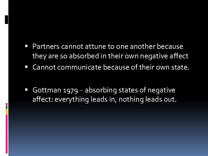  Partners cannot attune to one another because they are so absorbed in their