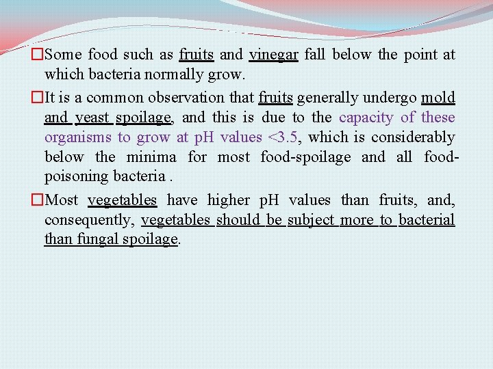 �Some food such as fruits and vinegar fall below the point at which bacteria