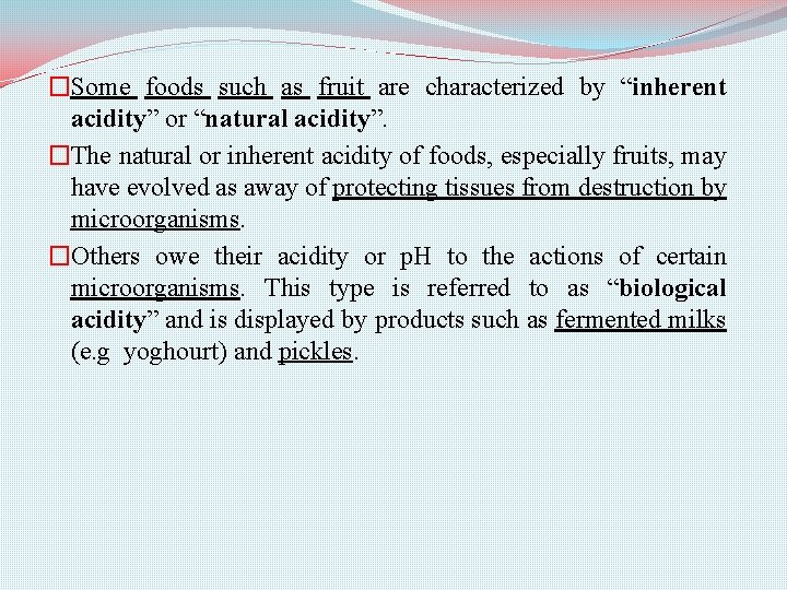 �Some foods such as fruit are characterized by “inherent acidity” or “natural acidity”. �The