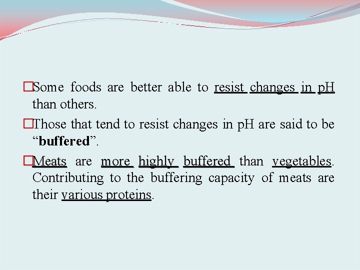 �Some foods are better able to resist changes in p. H than others. �Those