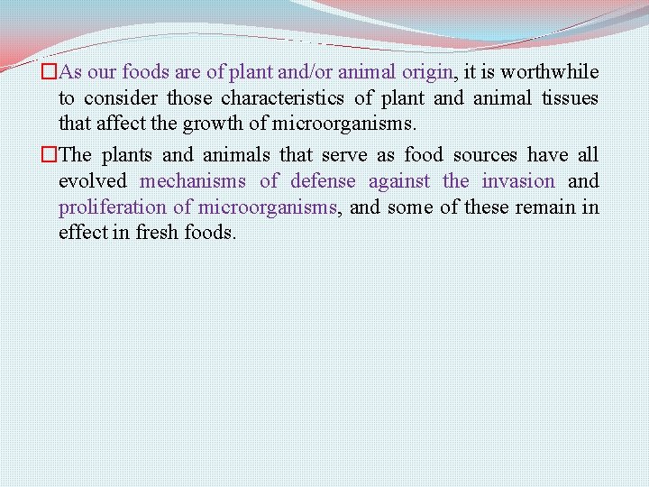�As our foods are of plant and/or animal origin, it is worthwhile to consider